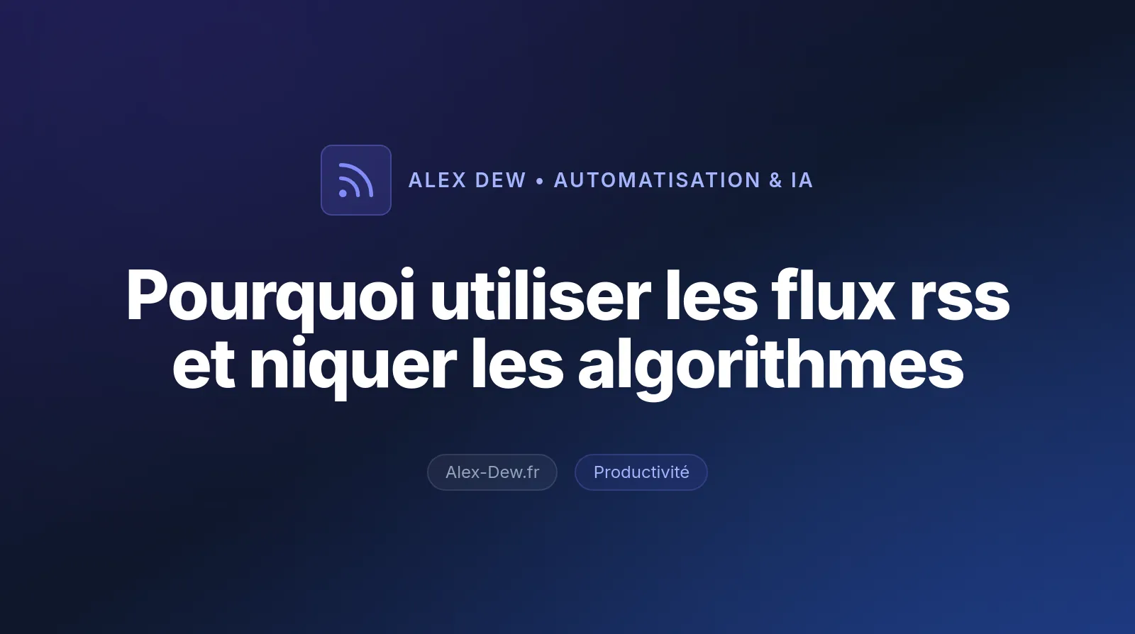 Pourquoi utiliser les flux rss et niquer les algorithmes